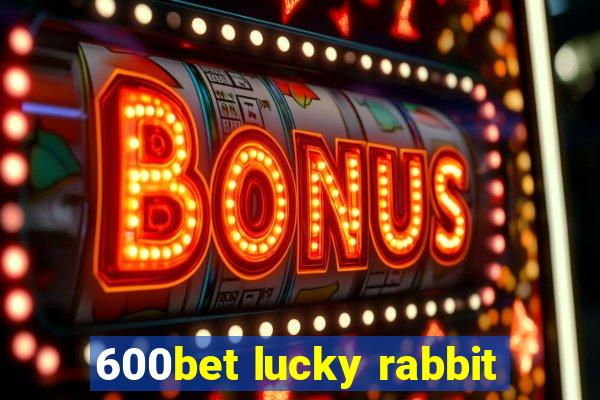 600bet lucky rabbit